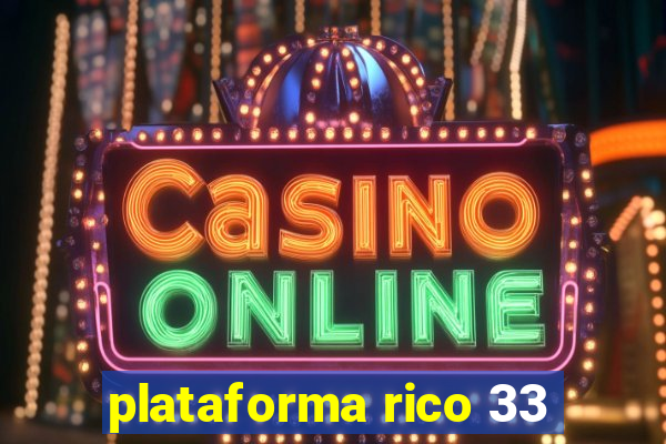 plataforma rico 33
